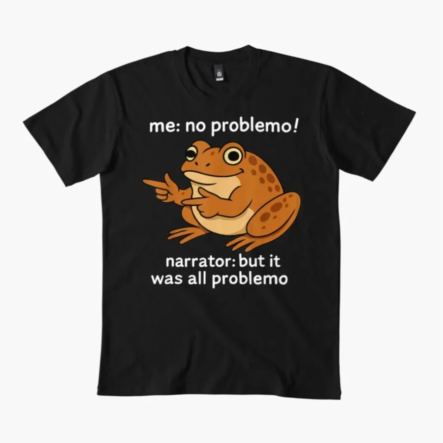 

Me No Problemo Narrator But It was All T-shirt For Men Women 100% Cotton T Shirts Short Sleeve Tops 1210-3