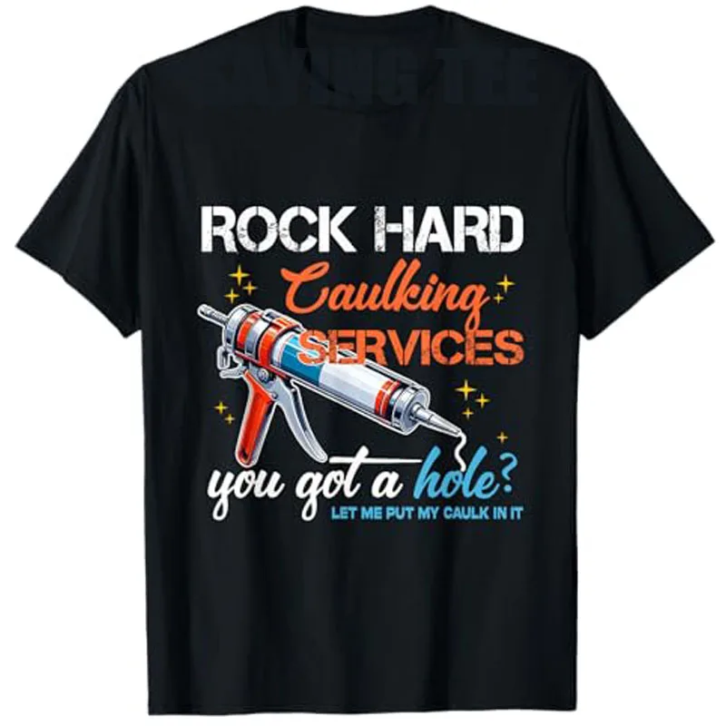 Caulking Service Funny Sarcastic Joke T-Shirt Offensive Embarrassing Inappropriate  Fashion Saying  Women Clothing