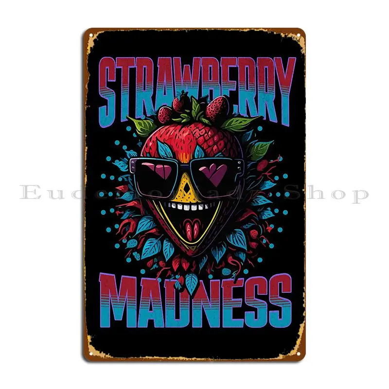 Strawberry Madness Design Embrace Nature S Sweetness Metal Plaque Poster Cinema Painting Iron Cinema Pub Tin Sign Poster