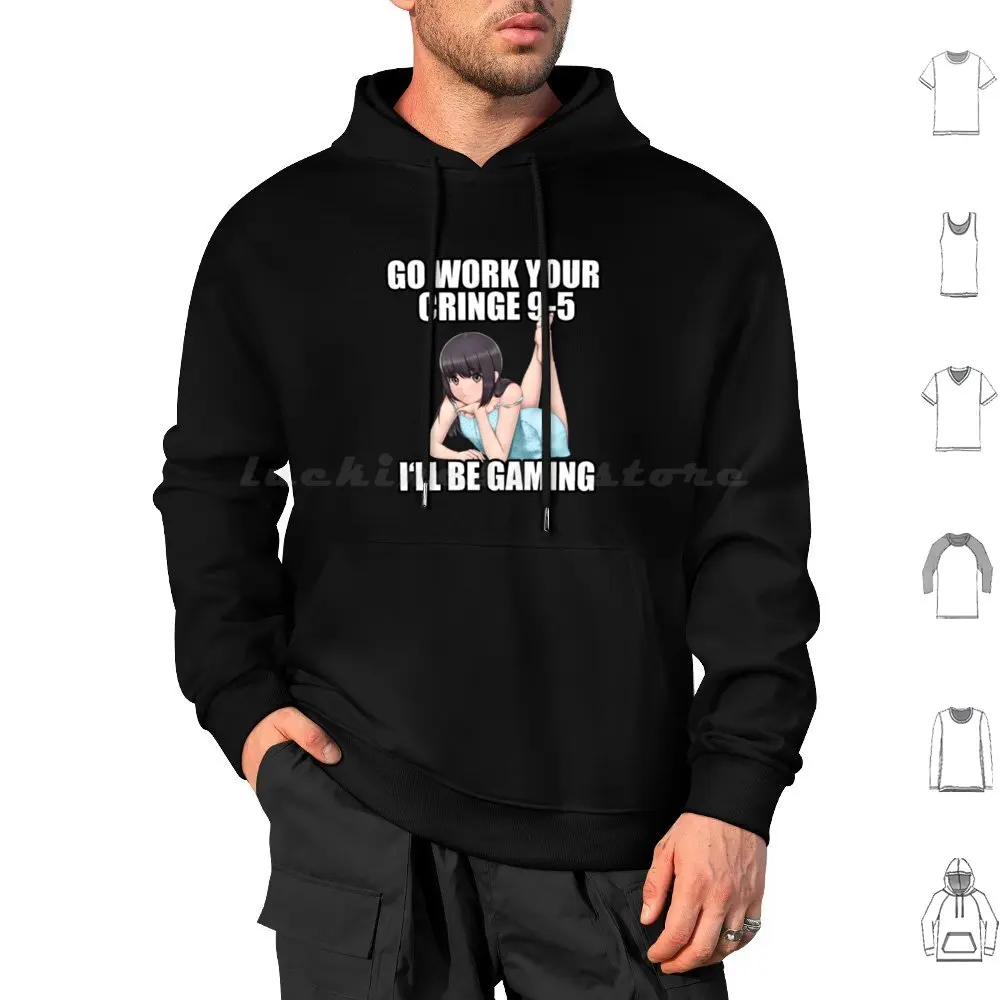 Go Work Your Cringe 9-5 I'll Be Gaming Meme Hoodie cotton Long Sleeve Funny Gamer Meme Gaming Go Work Your Cringe 9 5 Ill Be