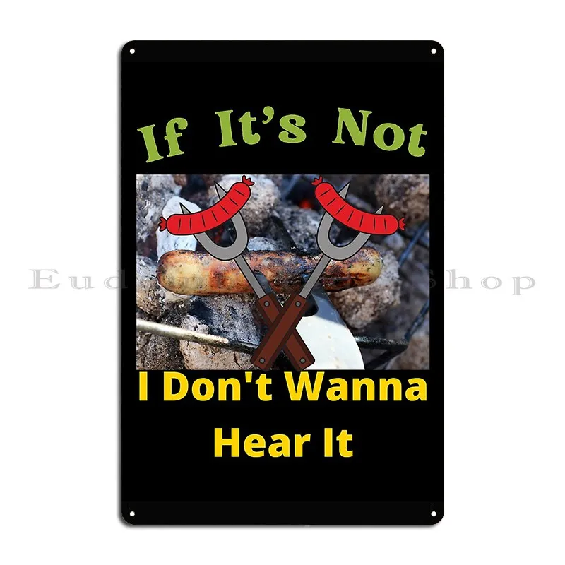 If It S Not Hot Dogs I Don T Wanna Hear It Solomonsel Metal Sign Print Wall Mural Printing Bar Custom Tin Sign Poster