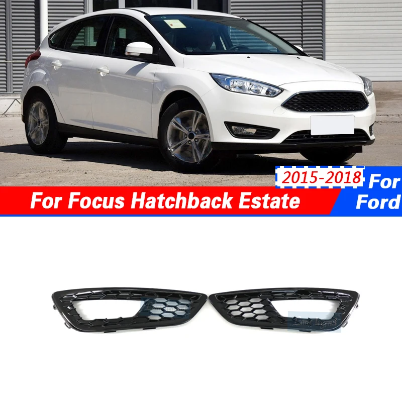 

Car Front Bumper Fog Light Cover Grill Grille Racing Grills Factory supply For Ford Focus Hatchback Estate 2015-2018