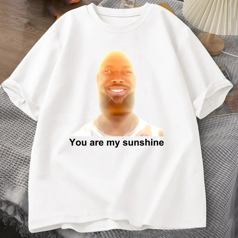 You Are My Sunshine Meme maglietta divertente per donna T-shirt da uomo con stampa in cotone T-shirt estiva a maniche corte