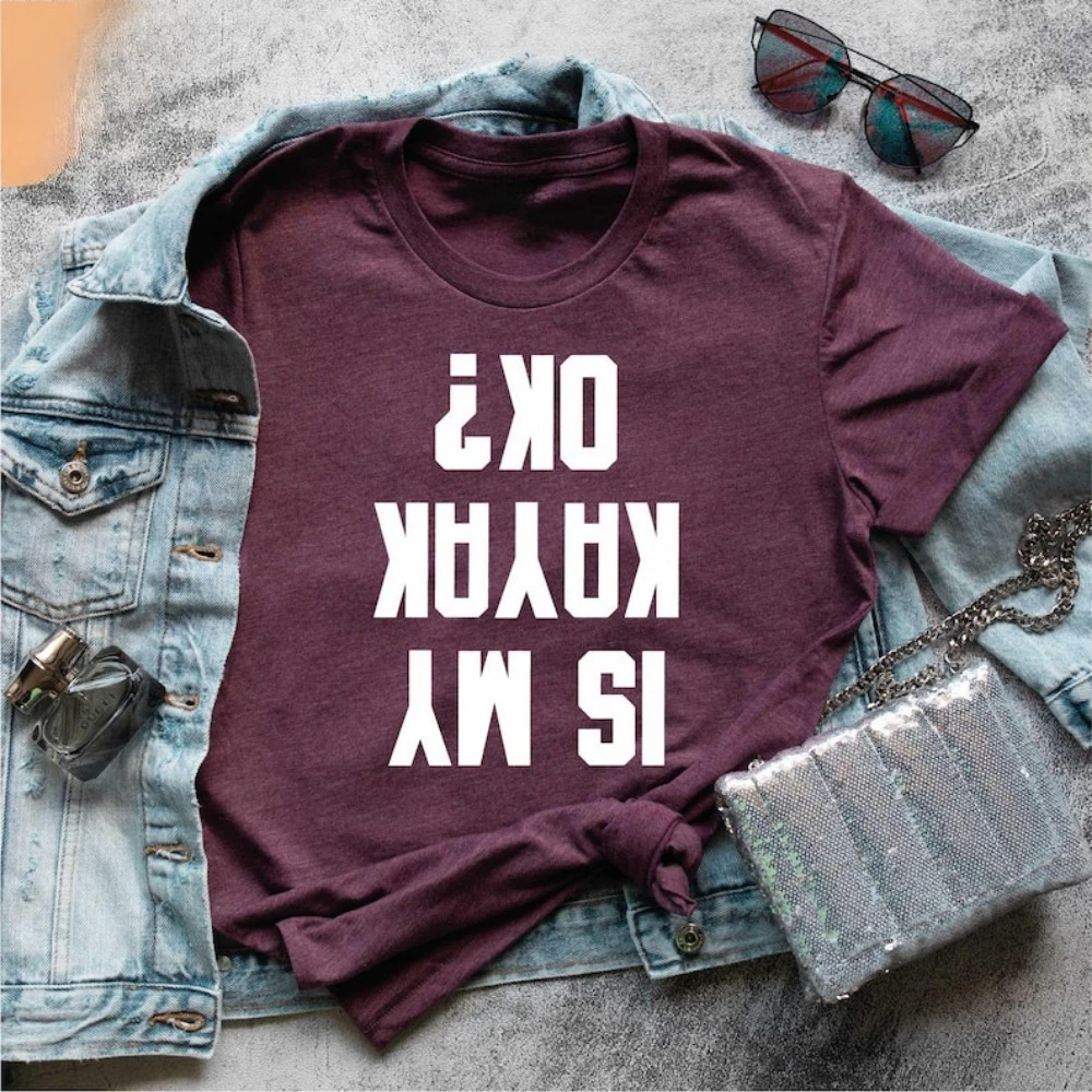 Is My Kayak Ok? Shirt Kayaking Shirt Adventure Awaits Kayaker Gift Sport Tee for Outdoor Enthusiasts T Shirt Women Loose Tops