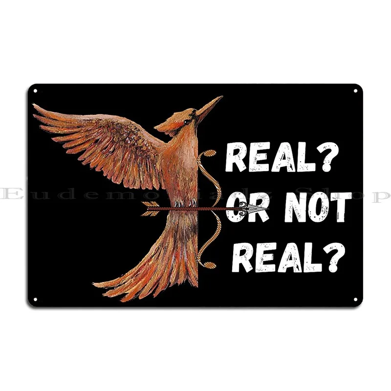 Mockingjay Real Or Not Real Metal Plaque Poster Cinema Club Iron Wall Mural Party Tin Sign Poster