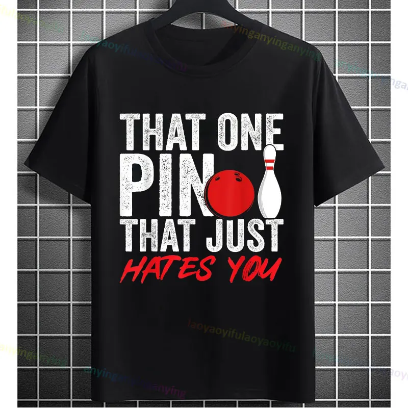 That One Pin That Just Hates You Bowler Lover Gift T-shirt Slogan Graphic Design Tee Casual Short-sleev Pure Cotton Humor Tshirt