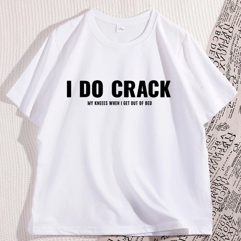 I DO CRACK My Knees When I Get Out To Bed T Shirt Printed T-Shirt Cotton Graphic Tees for Men Women Summer Tops Streetwear