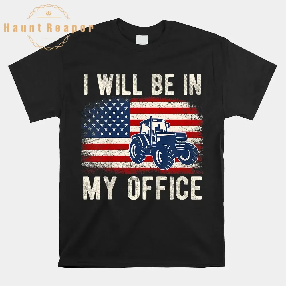 

Haunt Reaper Men T Shirt I Will Be In My Office Distressed American Flag Shirt Tshirts Fashion Male Tee Clothing