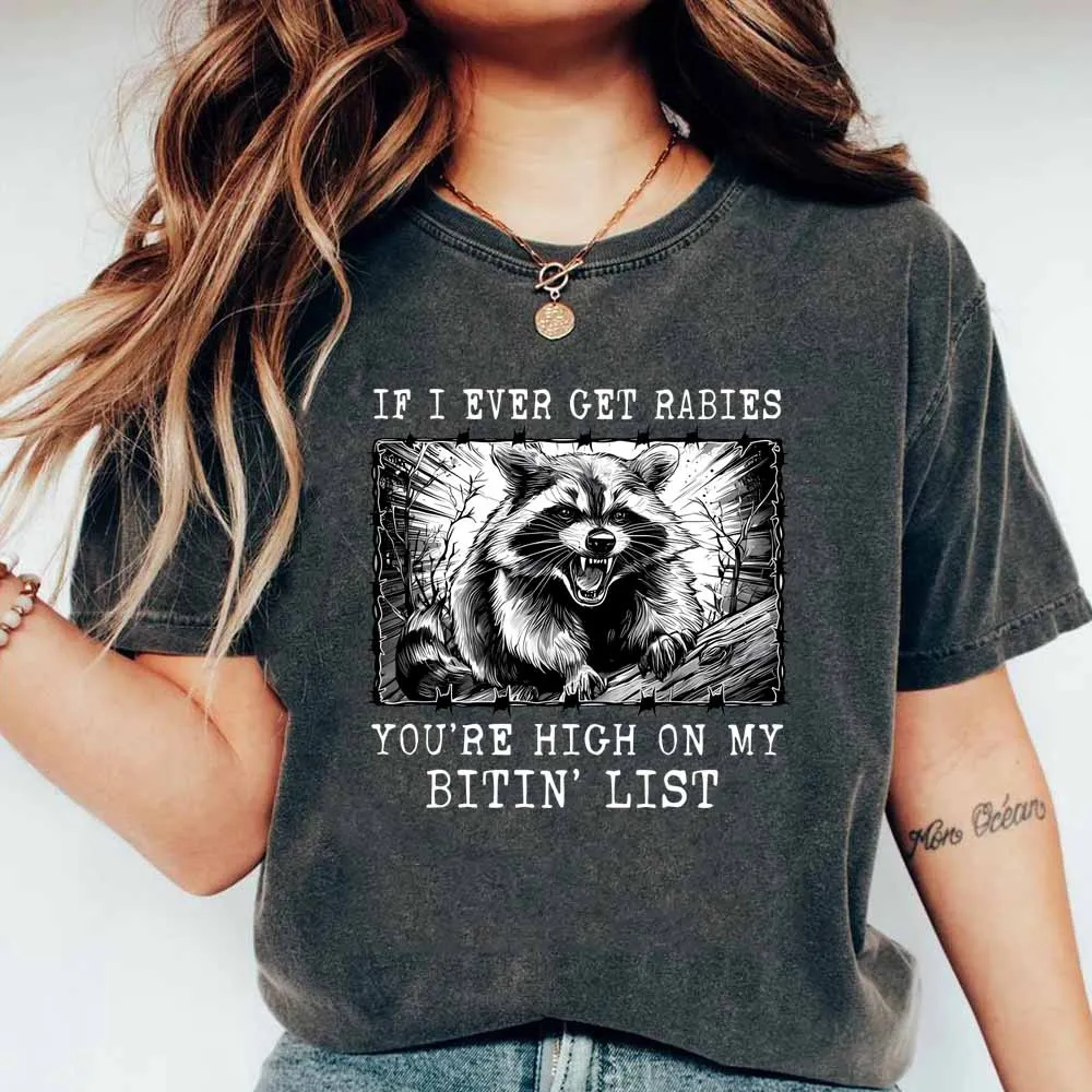 

If I Ever Get Rabies You're High on My Bitin' List T Shirts Funny Raccoon Vintage Design Shirts Sarcastic Humor Snarky Tshirt