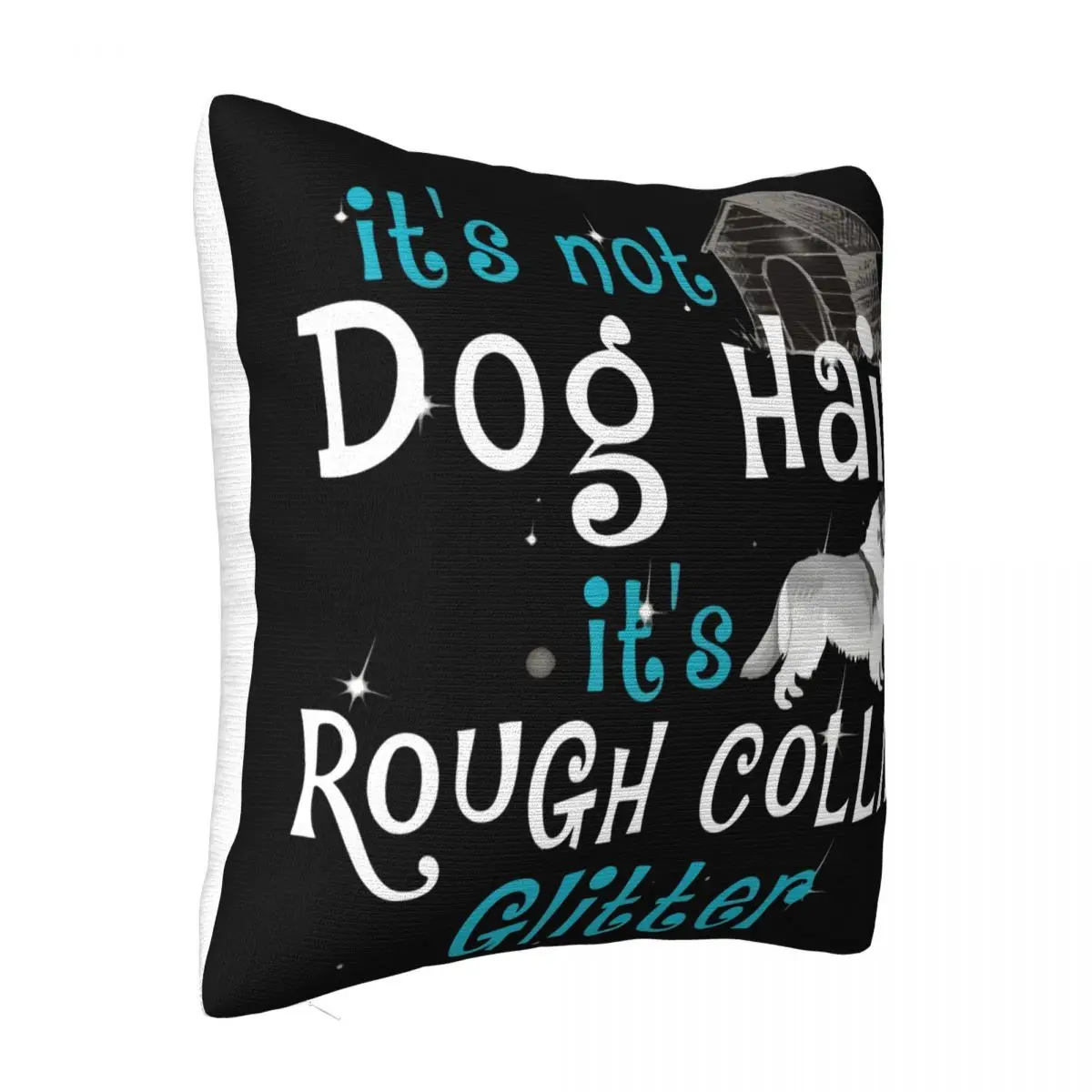 Its Not Dog Hair Its Rough Collie Glitter Farmhouse Better Trend Interested Plus Size Simple Hot Sell Pillow Case