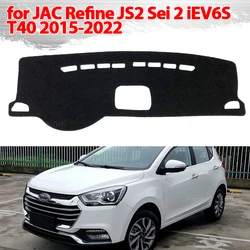 For JAC Refine JS2 Sei 2 iEV6S T40 2015-2022 Dashboard Cover Board Anti-Slip Mat Protect Pad Car Accessories Sunshade Carpet Rug