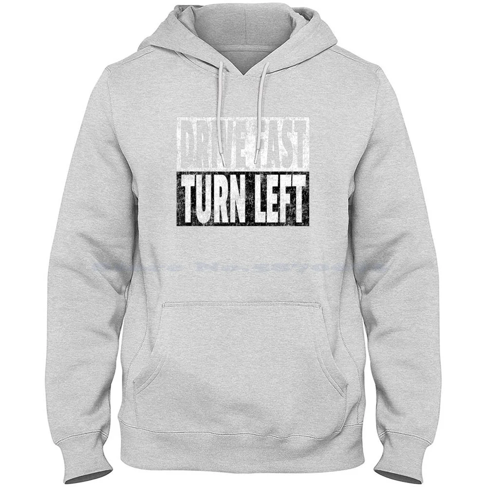 Drive Fast Turn Left-Funny Dirt Circle Track Racing Quote Gift For Love Women , Men And Children 100% Pure Cotton Hoodie Tshirt