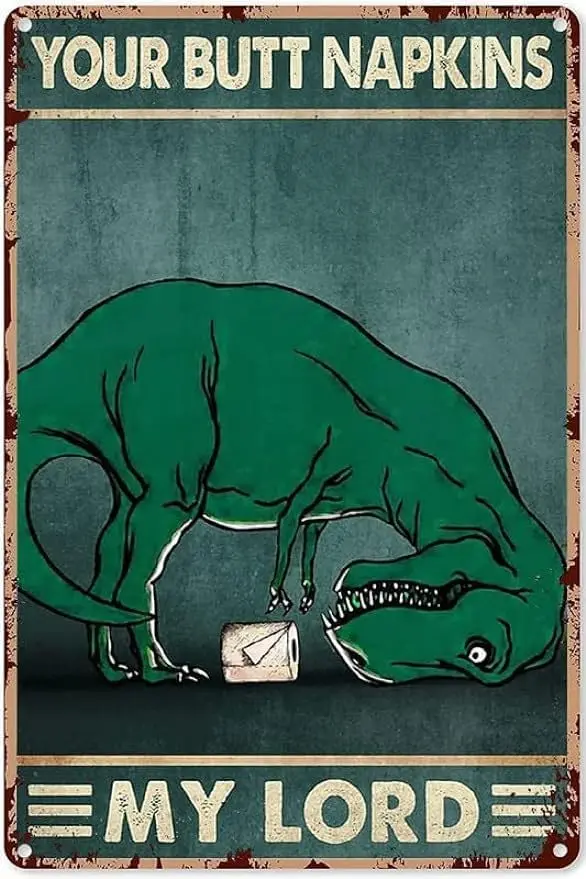 k1,Vintage Dinosaur My Lord Your Butt Napkins Aluminium Metal Tin Sign  Garden Outdoor Home Poster Bar Pub Wall Decor-aluminum s