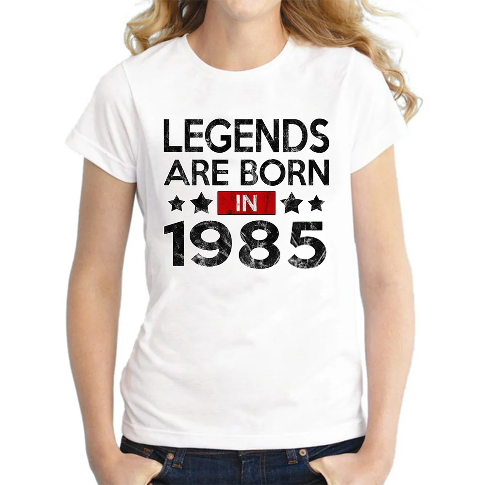 Vintage Legends are born in 1985 Tshirt Women Classic Fashion T-shirt Summer Hipster 1985 T shirt