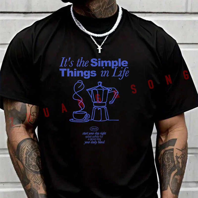 

It's The Simple Things In Life • Coffee Men's T Shirt Casual Dress High Quality Mens Round Neck Short Sleeved T-shirt S-3xL