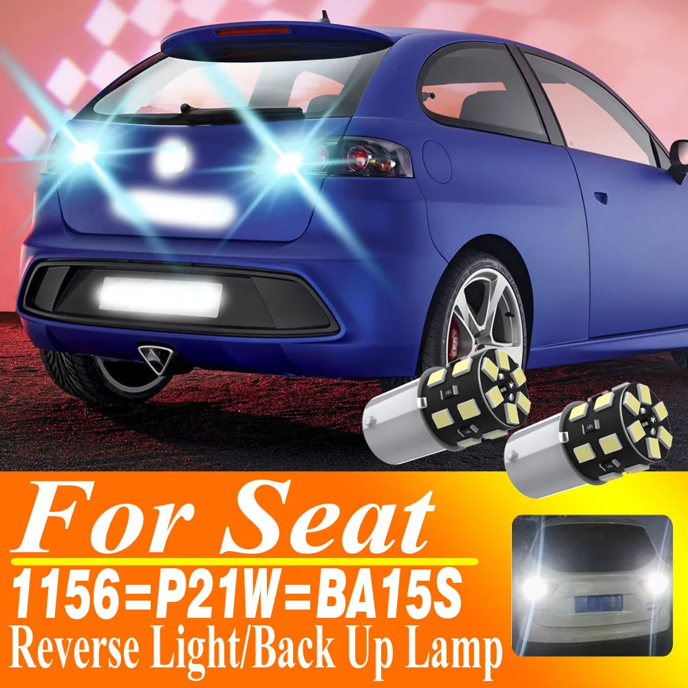 

2 шт. P21W 1156 BA15S светодиодный фонарь заднего хода, лампа 12 В для Seat Ibiza 6l 6j Leon 5f Mk2 Mk3 Mk1 1p 1m Arona Altea Alhambra