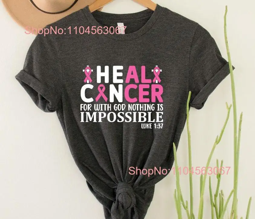 Heal Cancer For Nothing is Impossible With God T Shirt Women Luke 1 37 Christian Breast long or short sleeves