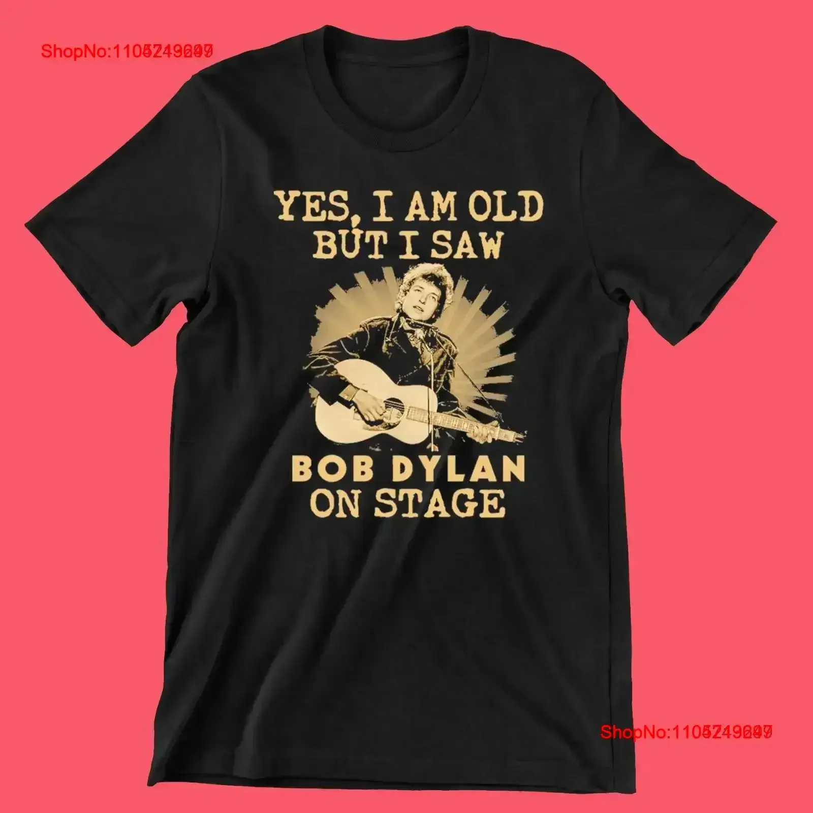New Yes I am old but saw Bob Dylan on stage Black Men All size T shirt ND256 vintage Washed Top For Everyday Wear Casual