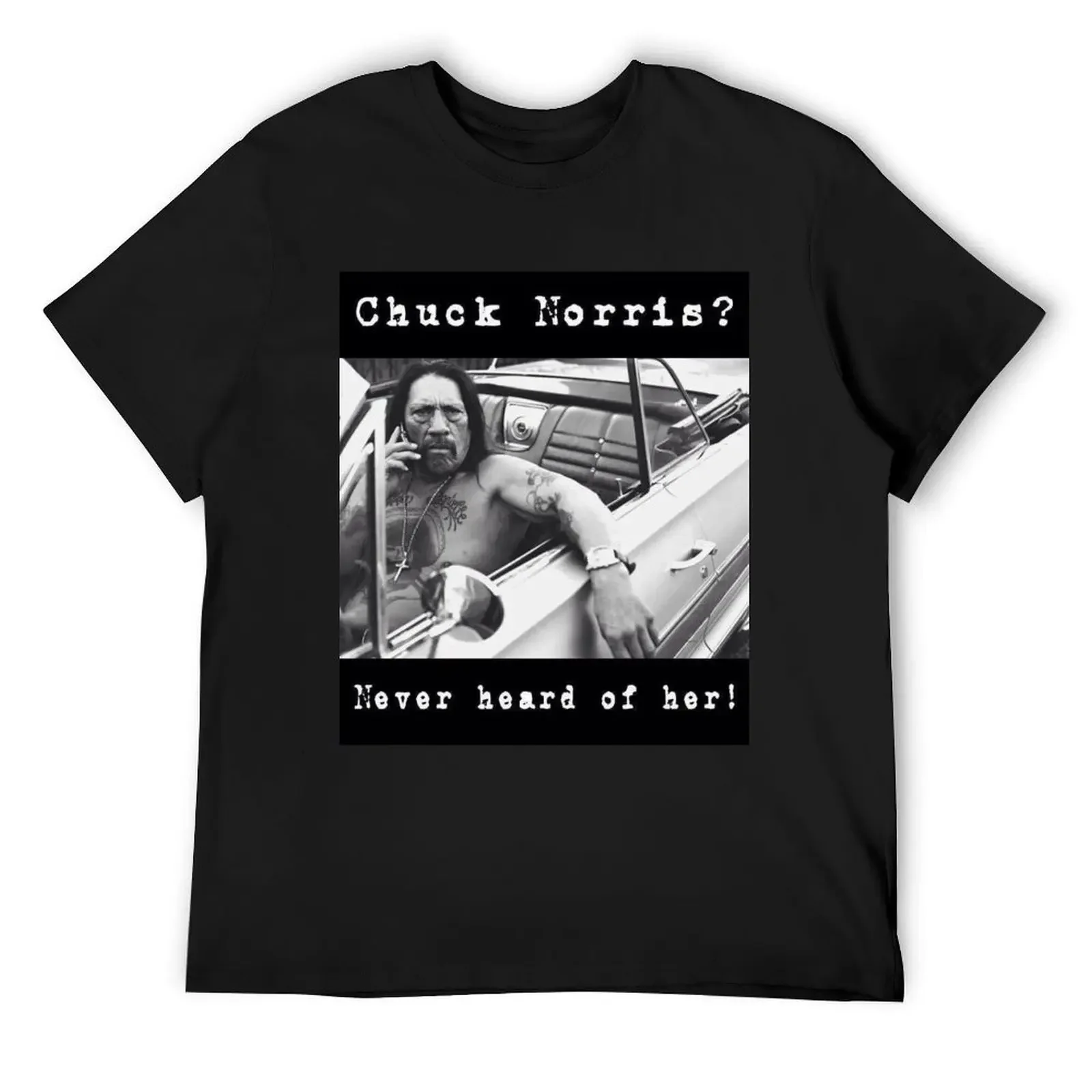 Machete Chuck Norris? Never heard about him T-Shirt man t shirt cute clothes plus size tops anime t shirts men graphic t shirts