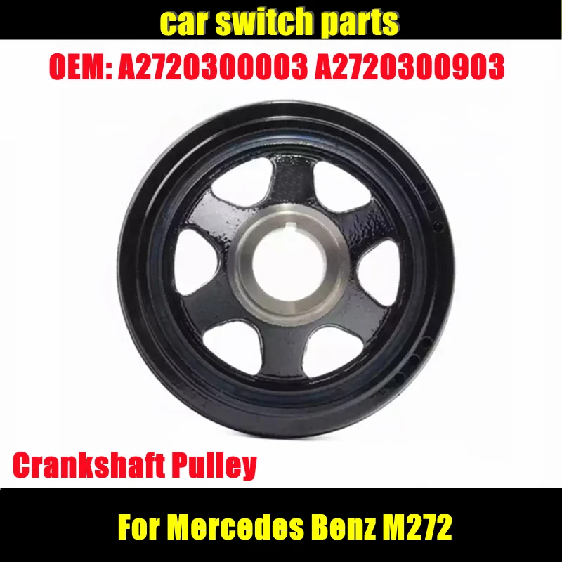 

Crankshaft Pulley A2720300003 A2720300903 2720300003 2720300903 for Mercedes Benz W204 W212 W221 W166 272 Engine Model