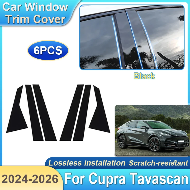 

6x For Cupra Tavascan 2024~2026 Accessory VW Volkswagen ID. UNYX Car Pillar Window Trim Cover Decoration Film BC Column Sticker