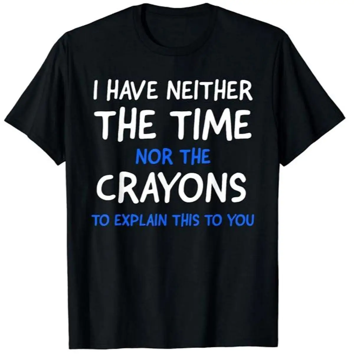 

Sarcastic Humor T-Shirt - "No Time For Crayons" Graphic Tee, Men's Trendy Summer Cotton Shirt