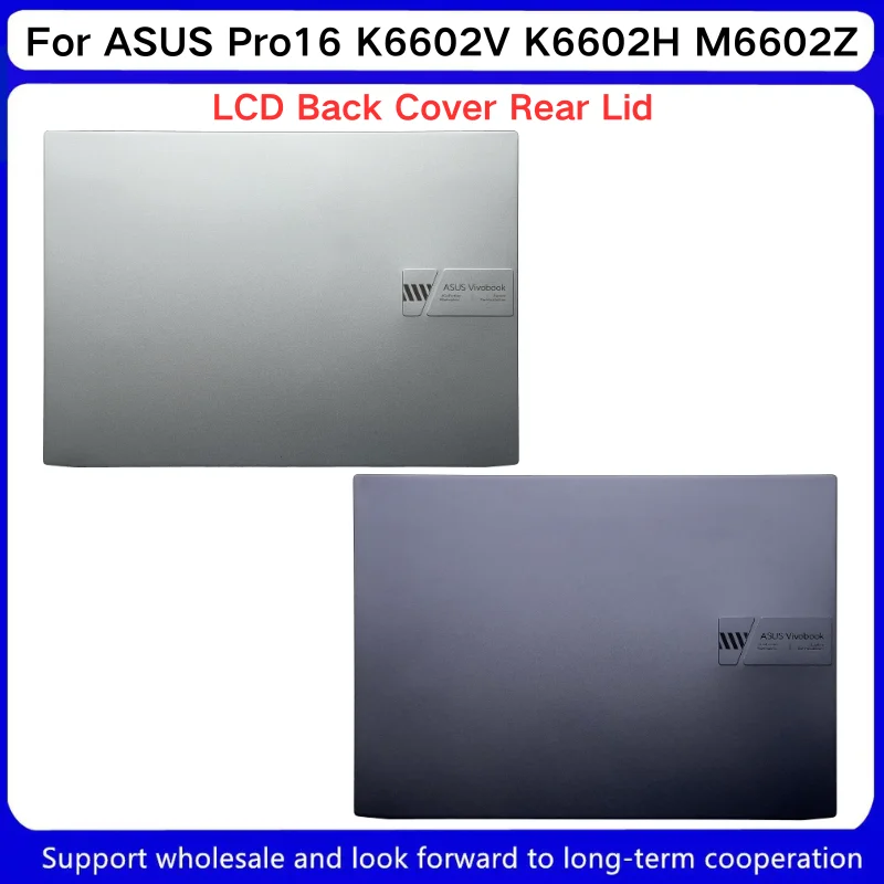 

New For ASUS Pro16 K6602V K6602H M6602Z LCD Back Cover Rear Lid A shell IPS