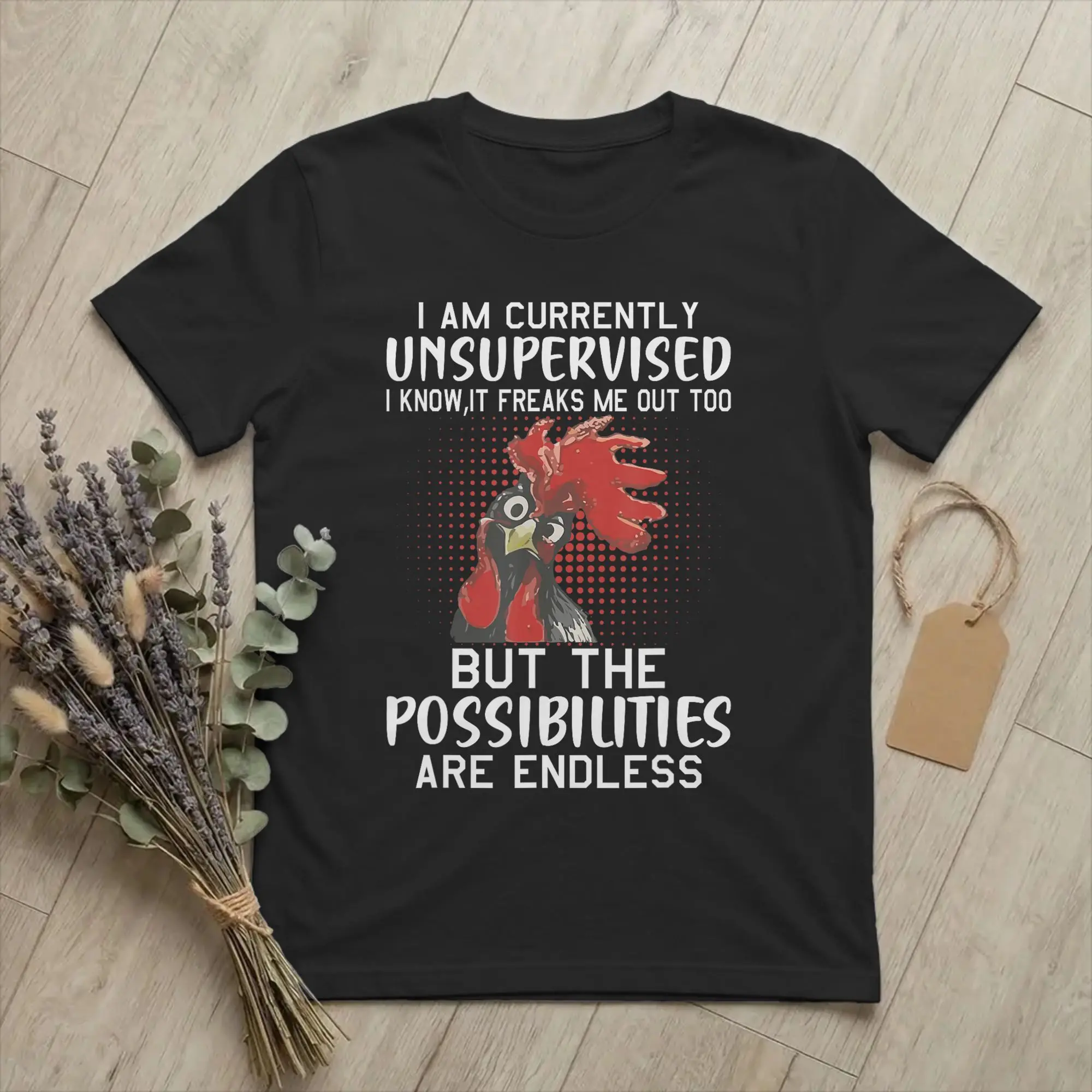 Crazy Funny Currently Unsupervised Chicken T-Shirt Men Round Neck Cotton T Shirts Saying Sarcastic Short Sleeve Tee Gift merch