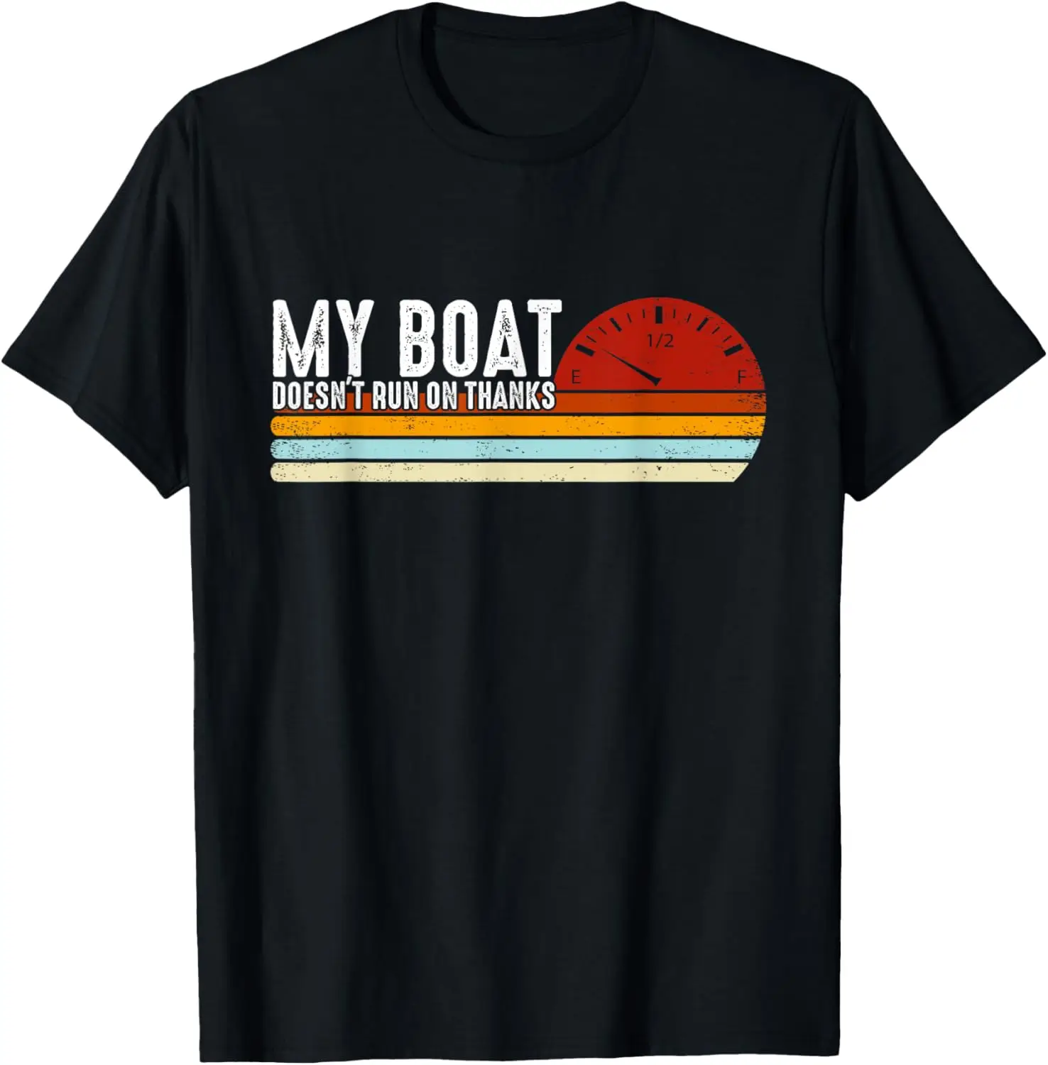 

My Boat Doesn't Run On Thanks Retro Vintage T-Shirt