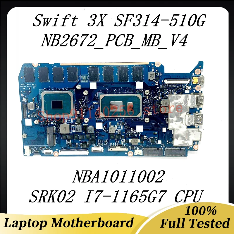 

Mainboard NB2672_PCB_MB_V4 For Acer Swift 3X SF314-510G Laptop Motherboard NBA1011002 W/ SRK02 I7-1165G7 CPU 16GB 100% Tested OK