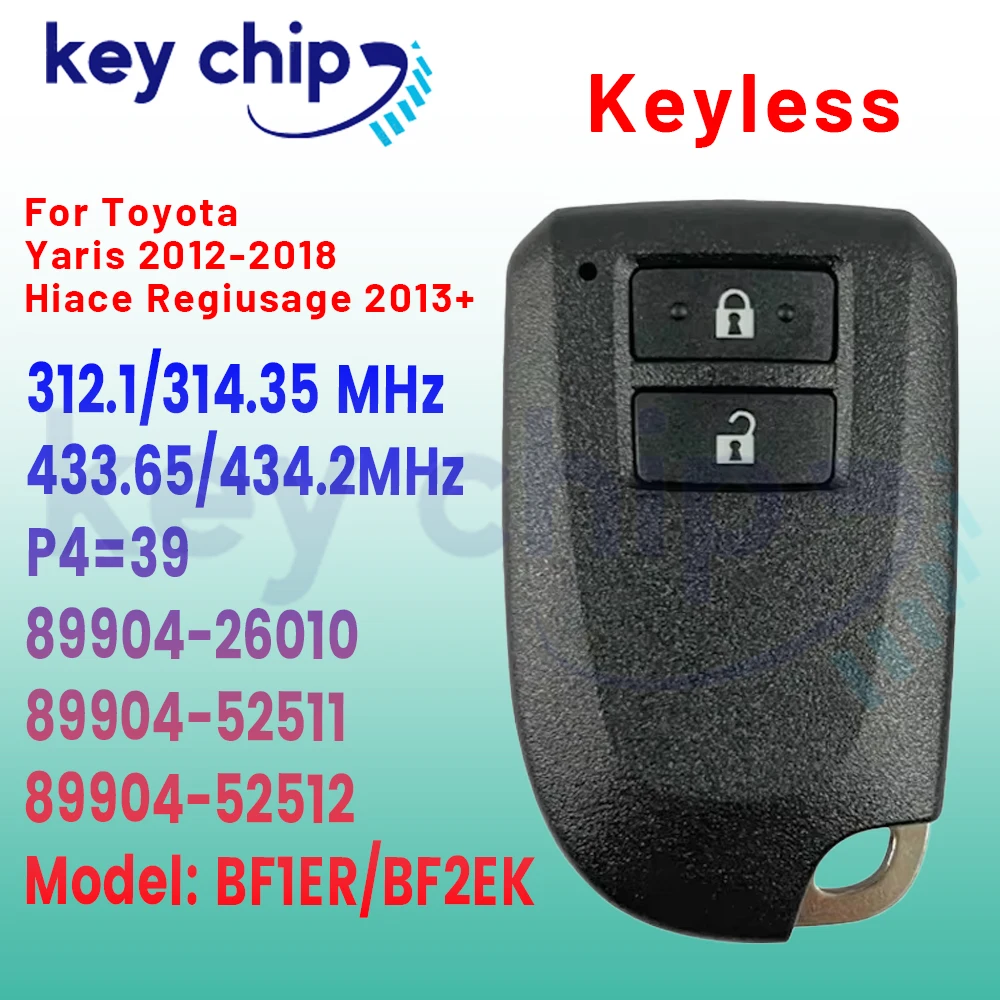 BF2EK Keyless Smart Key For Toyota Yaris 2012-2018 Hiace Regiusage 2013+ BF1ER 89904-26010 P4=39 312.1/314.35 MHz 433.65/434.2