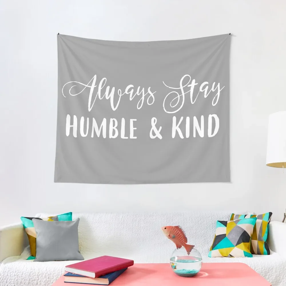 

Always Stay Humble & Kind Tapestry House Decor Room Decorations Aesthetics Kawaii Room Decor Room Decorations Aesthetic Tapestry