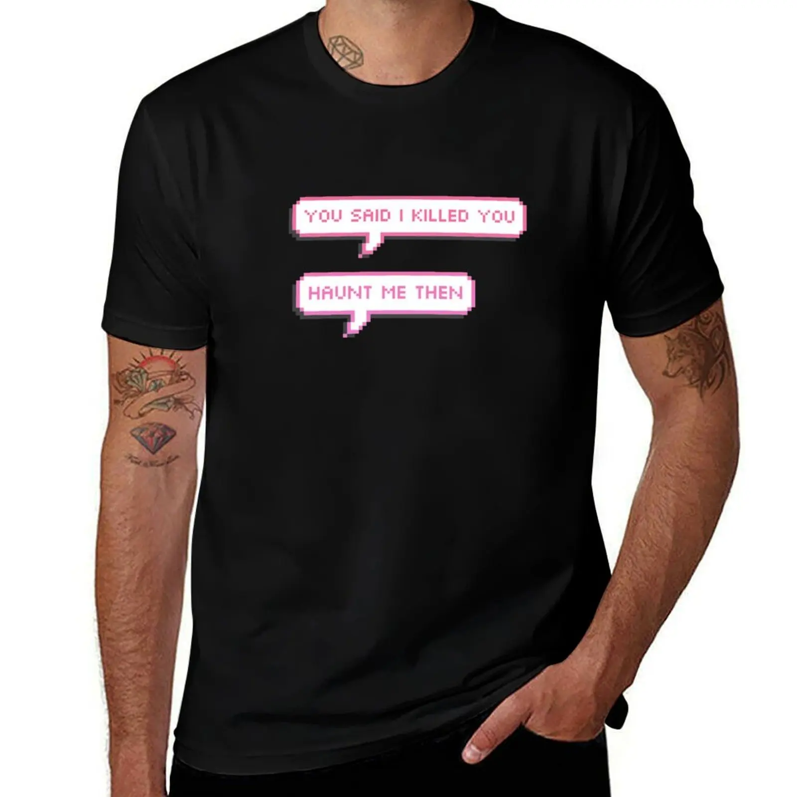 you said i killed you- haunt me then pixel speech bubbles T-Shirt Relaxed Fit Casual Short Sleeve Top T-Shirt