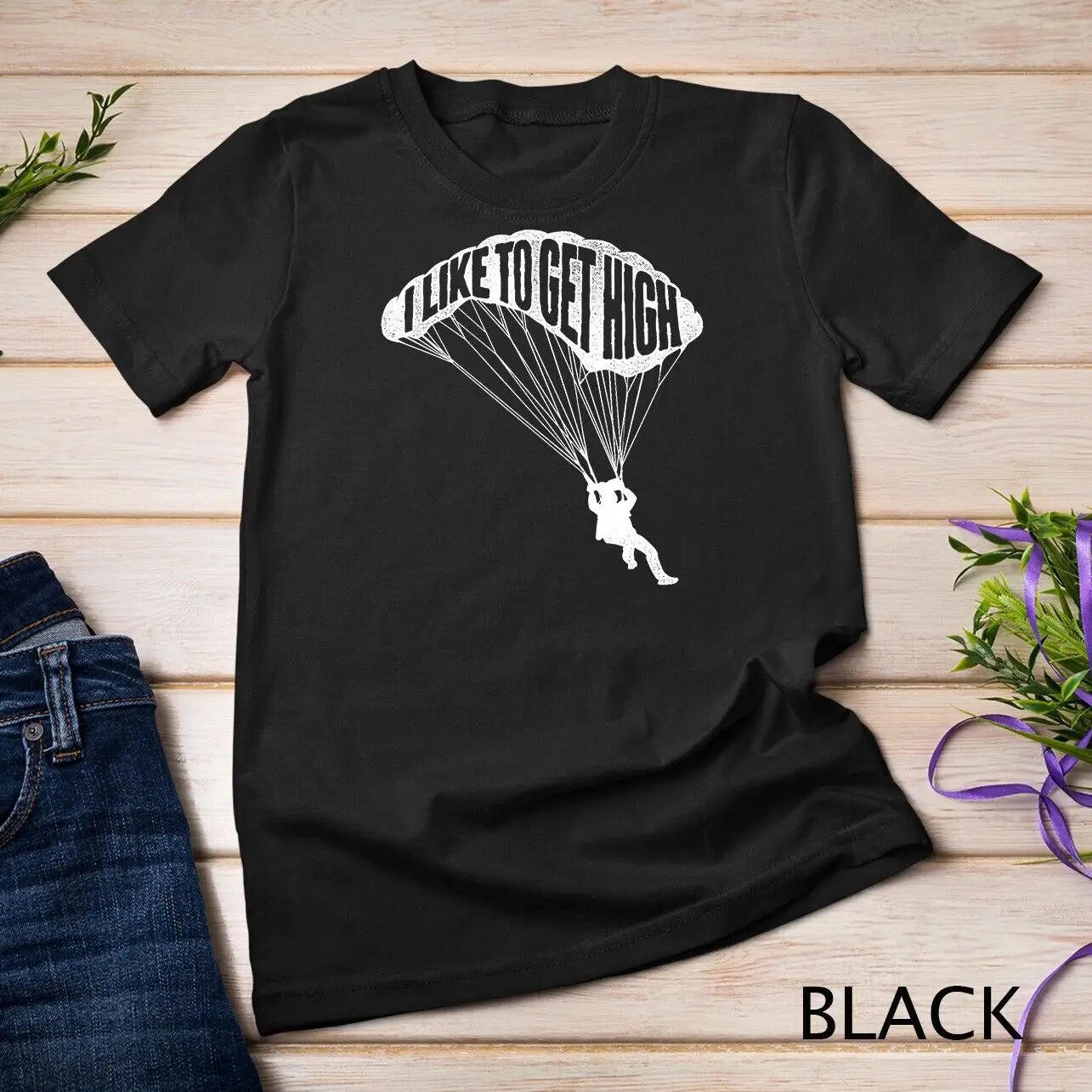 I Like To Get High - Skydiver Parachutist Skydive Parachute Unisex T-shirt