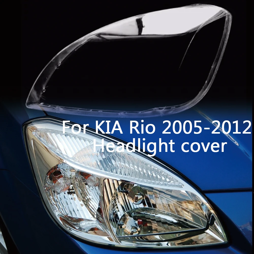 Headlamp Lens Cover Shell Headlight Glass Replace The Original Lampshades For Kia Rio 2005 2006 2007 2008 2009 2010 2011