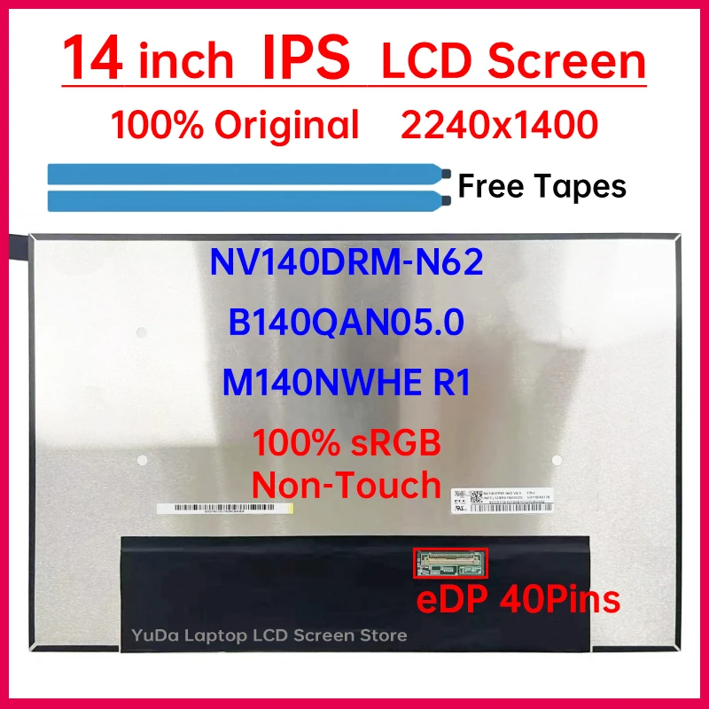 

14 Inch Laptop LCD Screen NV140DRM-N62 B140QAN05.0 M140NWHE R1 Display Matrix Panel 2240x1400 100% sRGB eDP 40 Pins Non-Touch