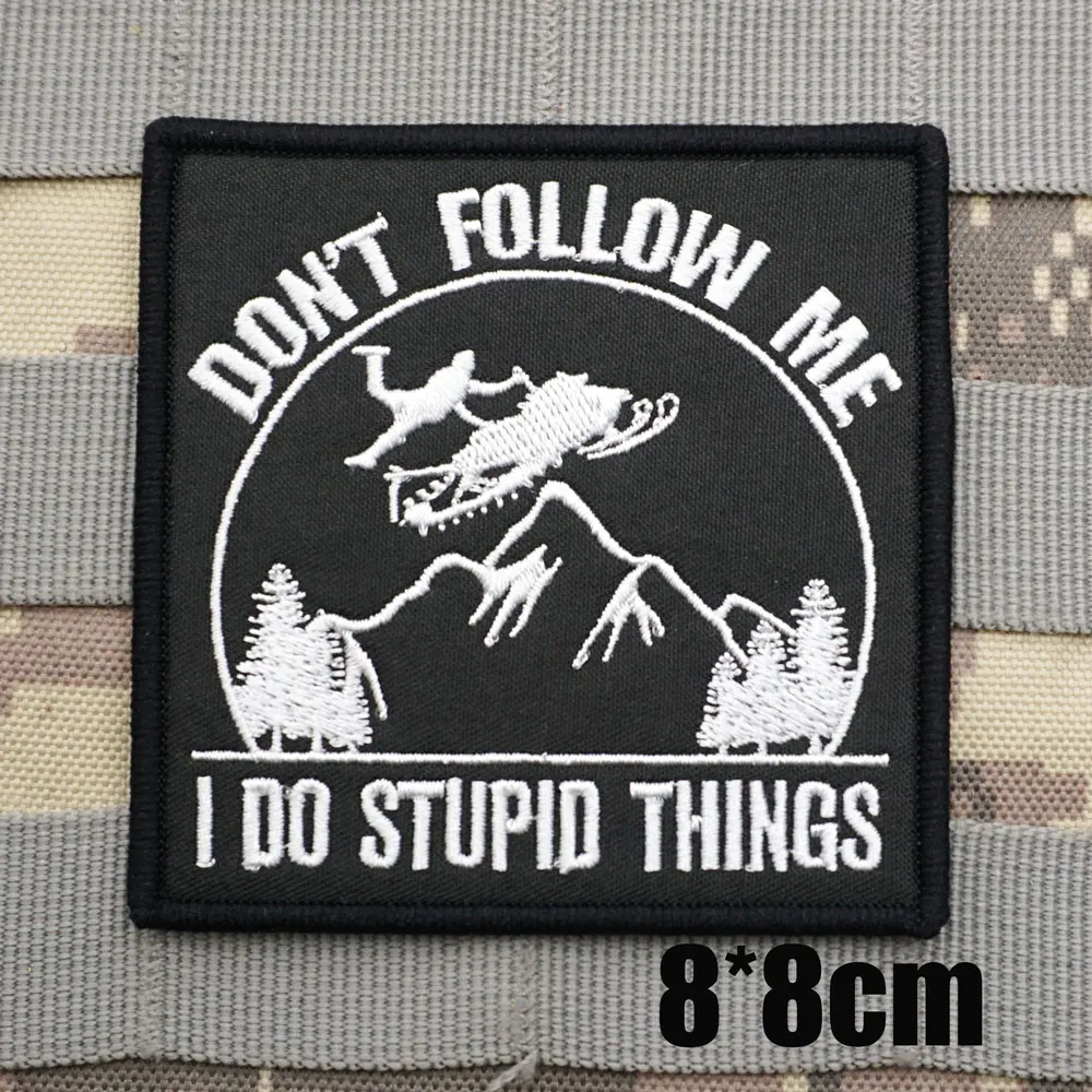 AA75-1don't follow me i do stupid EMBROIDERY PATCH