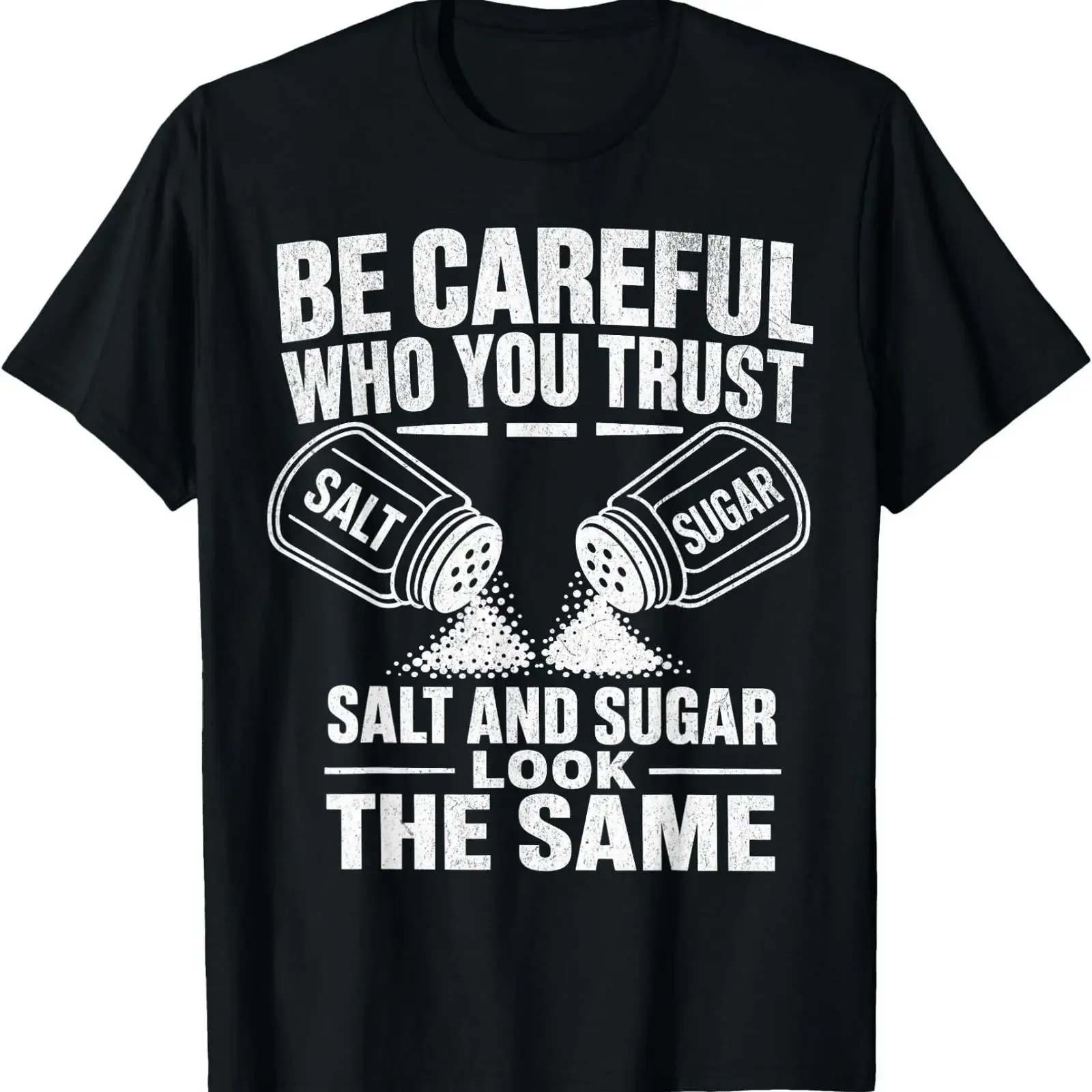 Seien Sie vorsichtig, wem Sie vertrauen. Salz und Zucker sehen gleich aus. T-Shirt im Vintage-Look, leicht gewaschen, leicht modisch, vielseitig, bequem, dehnbar.