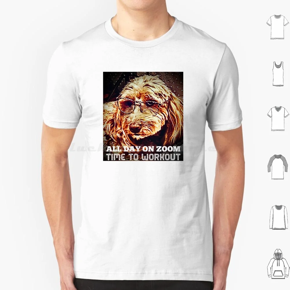 

Allday On Zoom Time To Workout T Shirt Men Women Kids 6xl Doglover Zoom Workallday Workout Workouts Meandmydog Mydogknowsme