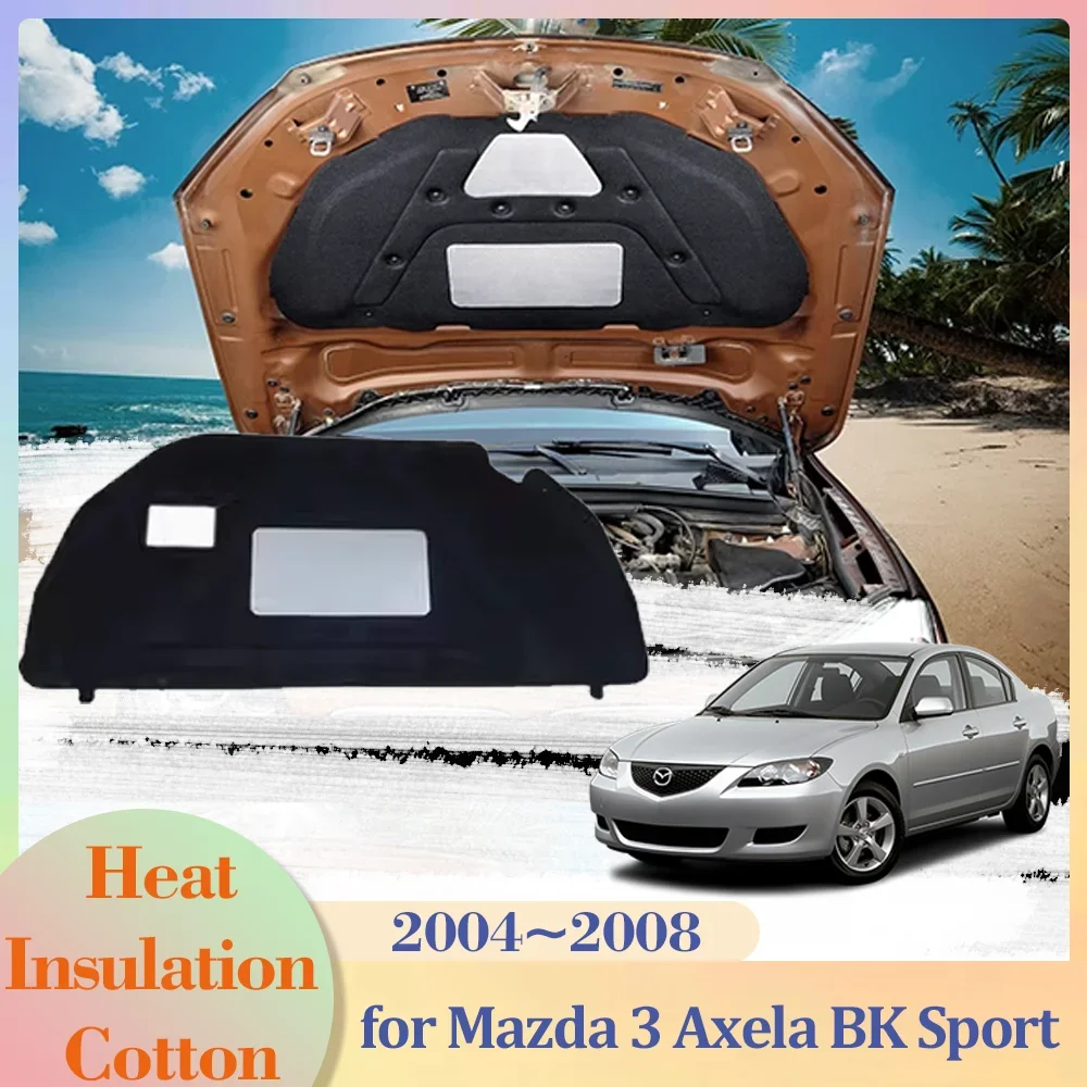 for Mazda 3 Axela BK Sport 2004~2008 2005 2006 Hood Engine Insulation Cotton Pad Soundproof Cover Thermal Heat Mat Accessories