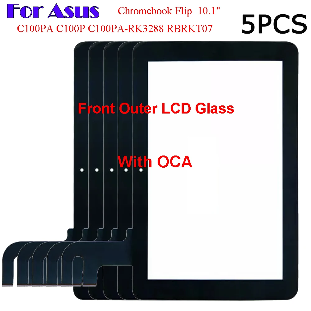 

5PCS For ASUS Chromebook Flip C100PA C100P C100PA-RK3288 RBRKT07 10.1" Touch Screen Panel Tablet Front Outer LCD Glass + OCA