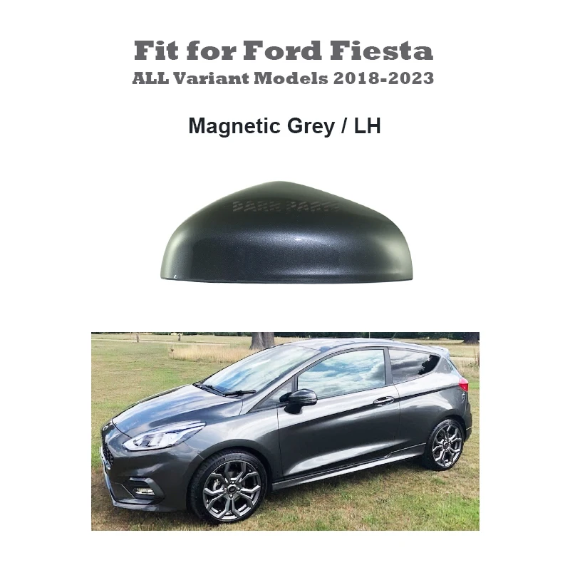 Magnetic Grey Painting Mirror Cover Cap Housing LH Side Fit for Ford Fiesta MK8 2018 - 2023 ALL Variant Models