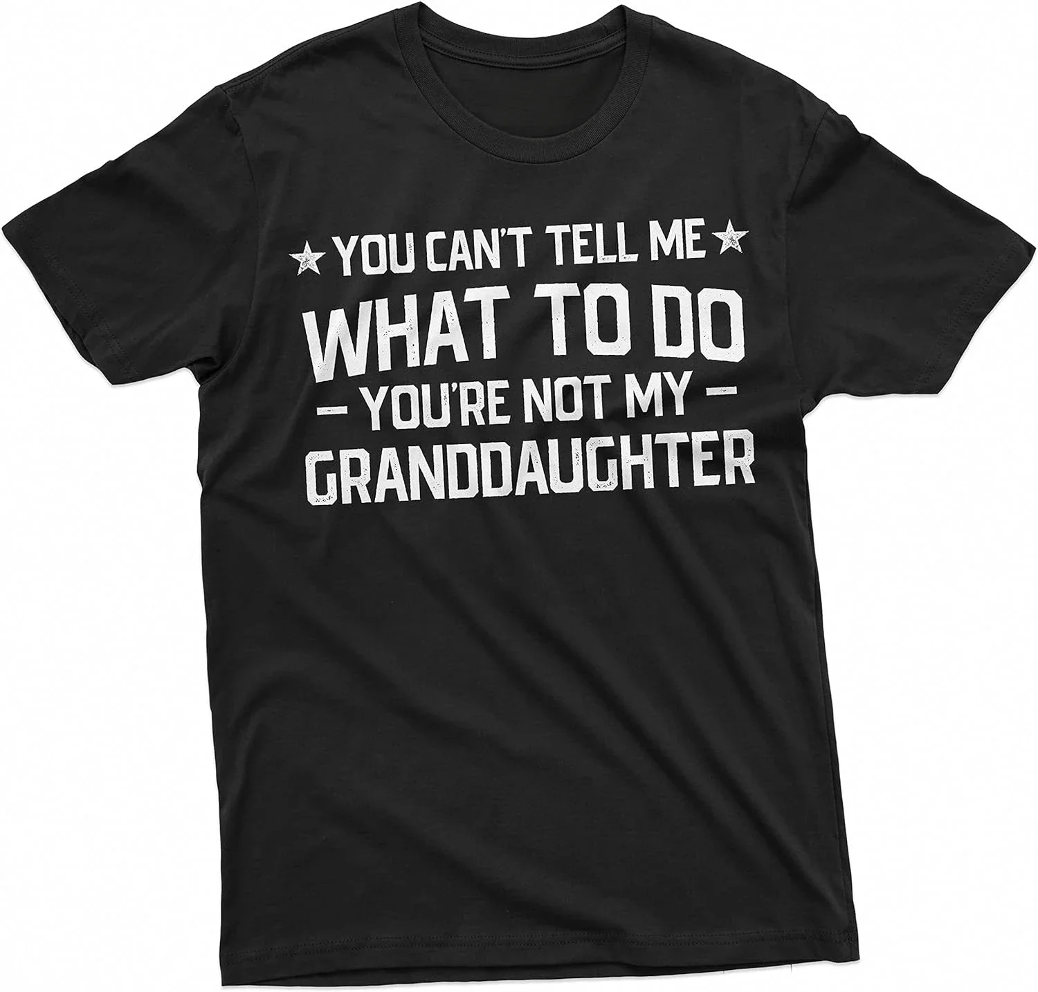 DY You cant tell me what to do You aren't my Grand daughter Granddaughter papa Tee Shirt Cotton Grandpa T-shirt