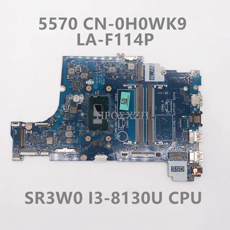 

CN-0H0WK9 0H0WK9 H0WK9 High Quality For 15 5570 Laptop Motherboard LA-F114P Mainboard With SR3W0 I3-8130U CPU 100% Working Well