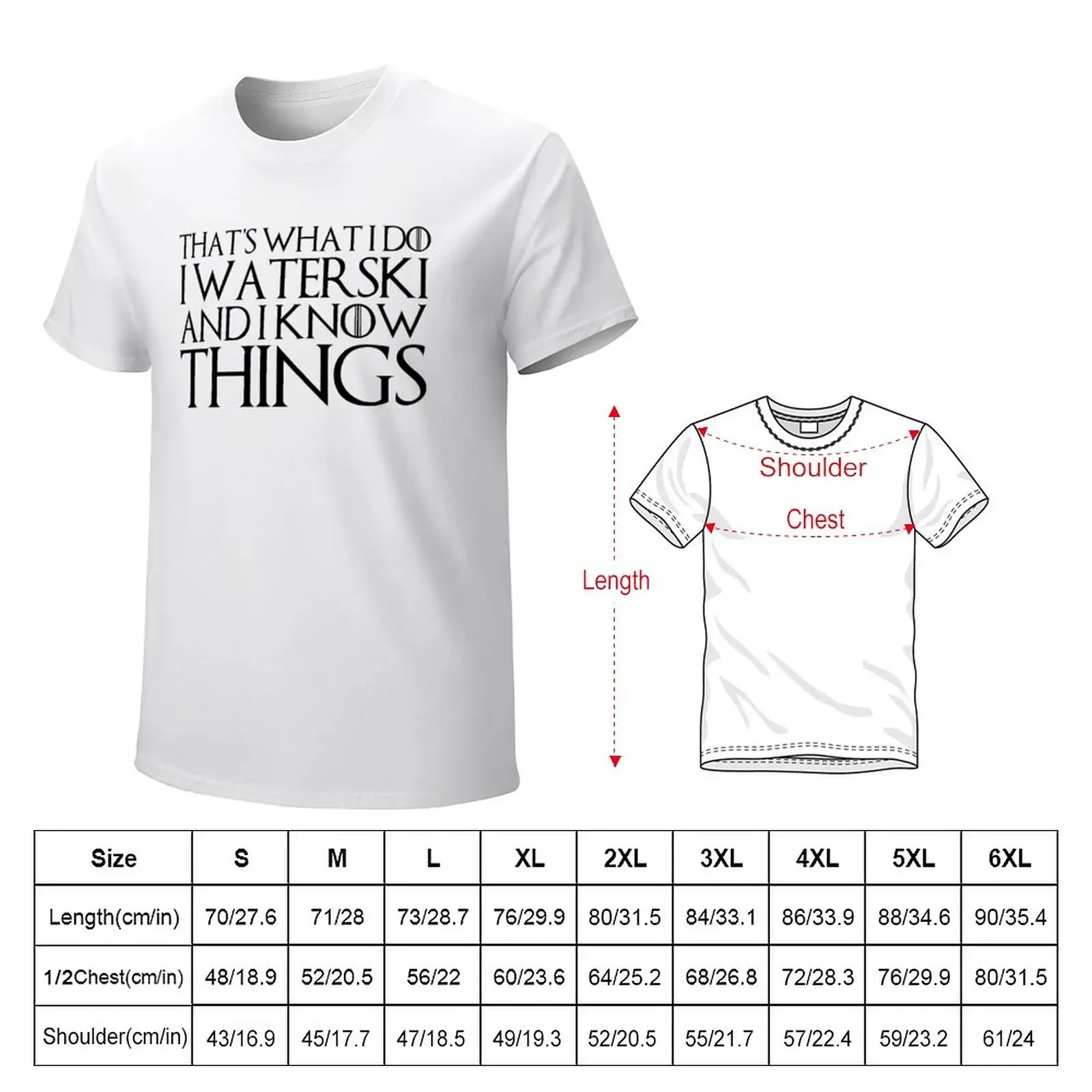 THAT'S WHAT I DO I WATERSKI AND I KNOW THINGS Design T-Shirt sports fans funnys Men's t shirts