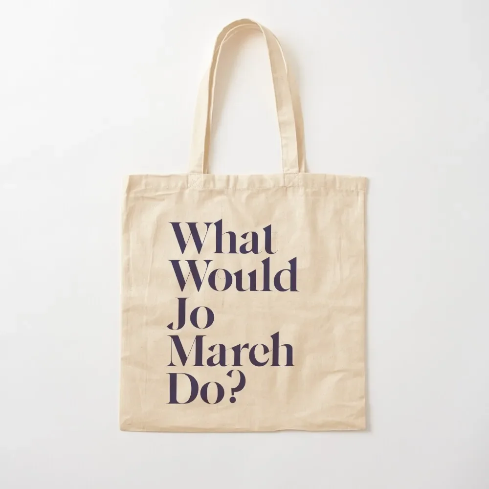 

What Would Jo March Do Tote Bag tote bag screen reusable shopping bags Tote Bag