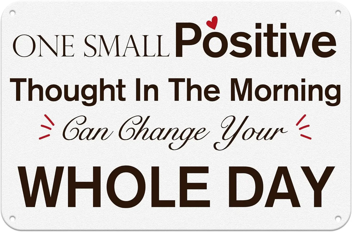 Inspirational Plaques - One Small Positive Thought In The Morning Can Change Your Whole Day Tin Signs, Dining Room