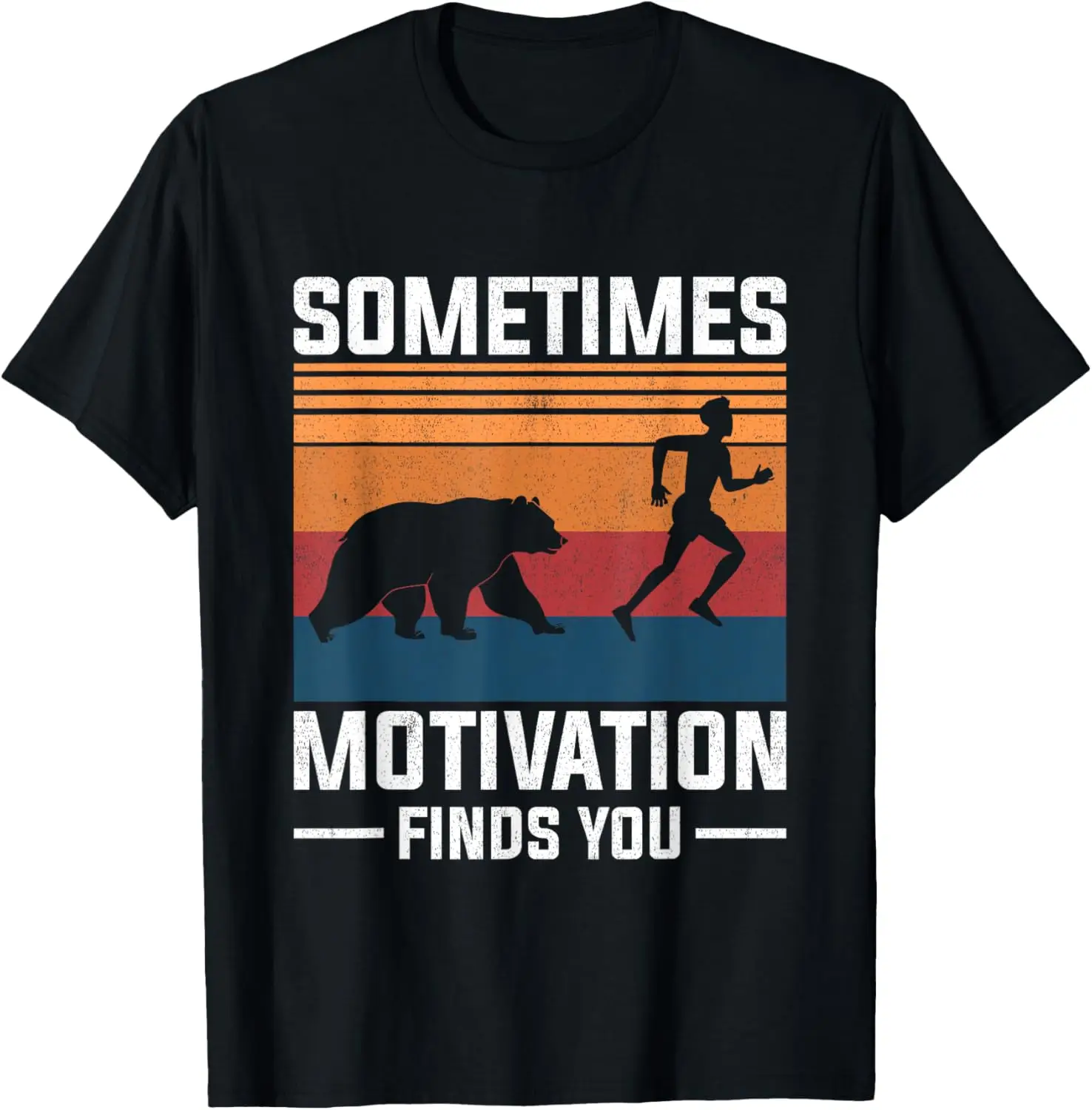 Sometimes Motivation Finds You Funny Running Motivational T-Shirt