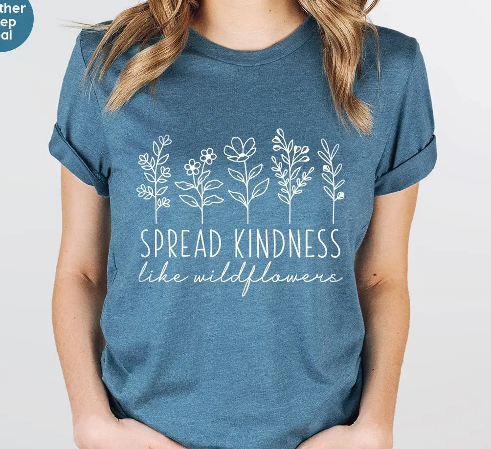 Kindness T Shirt Flower Kind Spread Inspirational Be Motivational For Women