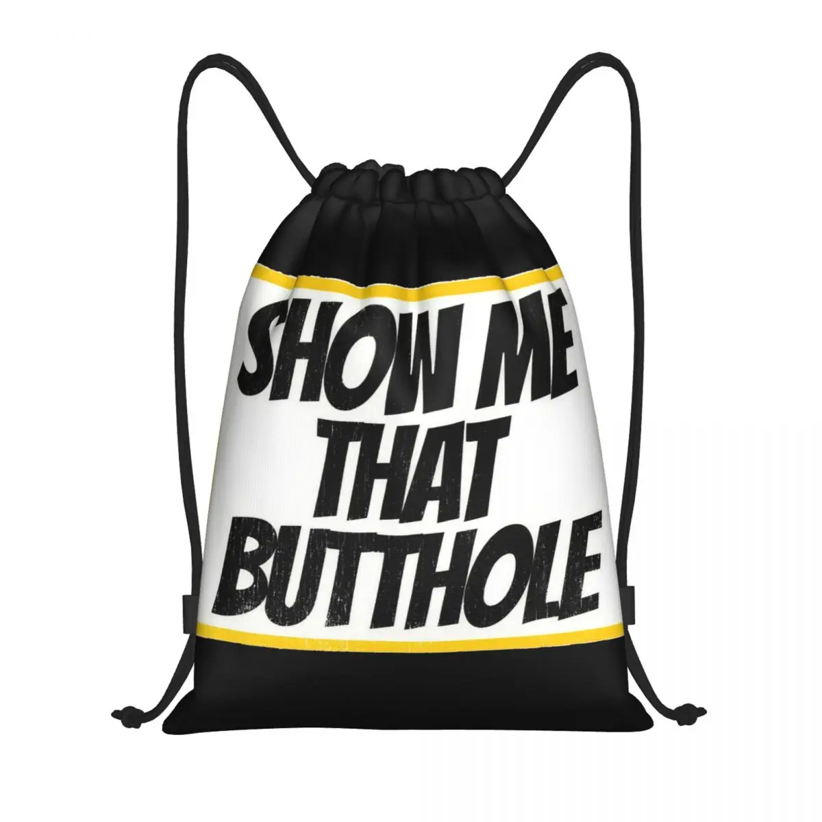 

Show Me That Butthole Multi-function Portable Drawstring Bags Sports Bag Book Bag